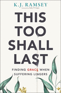This Too Shall Last: Finding Grace When Suffering Lingers