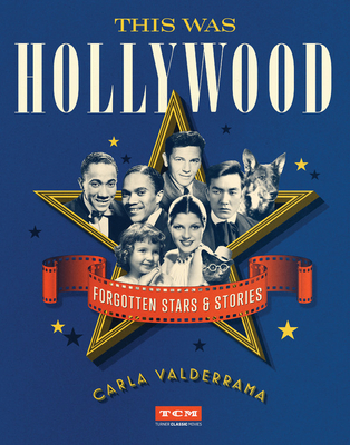 This Was Hollywood: Forgotten Stars and Stories - Valderrama, Carla