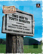 This Way to Youth Ministry - Companion Guide: Readings, Case Studies, Resources to Begin the Journey