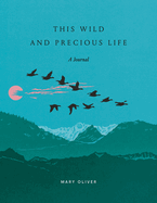 This Wild and Precious Life: A Journal