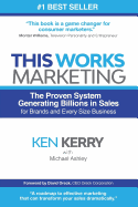 This Works Marketing: The Proven System Generating Billions in Sales for Brands and Every Size Business