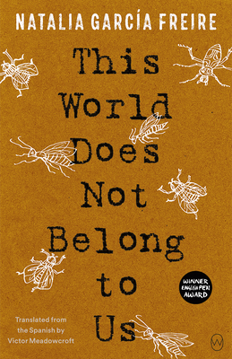 This World Does Not Belong to Us - Garca Freire, Natalia, and Meadowcroft, Victor (Translated by)