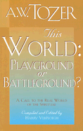 This World, Playground or Battleground?