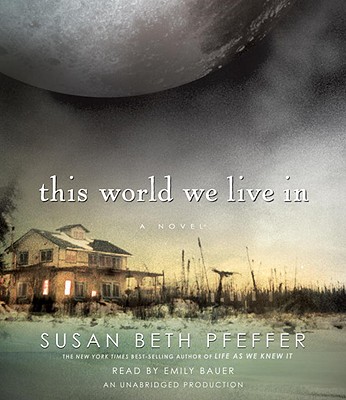 This World We Live in - Pfeffer, Susan Beth, and Bauer, Emily (Read by)