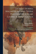 Thomae Hobbes Malmesburiensis Opera Philosophica Quae Latine Scripsit Omnia: In Unum Corpus Nunc Primum Collecta; Volume 1