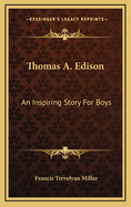 Thomas A. Edison: An Inspiring Story for Boys