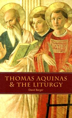 Thomas Aquinas & the Liturgy - Berger, David, Professor