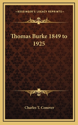 Thomas Burke 1849 to 1925 - Conover, Charles T (Editor)