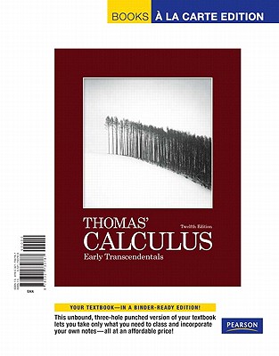 Thomas' Calculus: Early Transcendentals, Books a la Carte Edition - Thomas, George B, and Weir, Maurice D, and Hass, Joel R