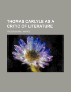 Thomas Carlyle as a Critic of Literature