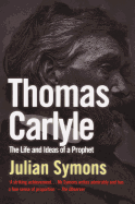Thomas Carlyle: The Life & Ideas of a Prophet