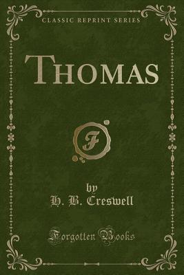 Thomas (Classic Reprint) - Creswell, H B