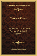 Thomas Davis: The Memoirs Of An Irish Patriot, 1840-1846 (1890)