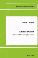 Thomas Dekker: And the Traditions of English Drama
