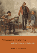Thomas Eakins and the Cultures of Modernity