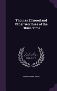 Thomas Ellwood and Other Worthies of the Olden Time