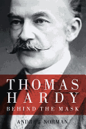 Thomas Hardy: Behind the Mask