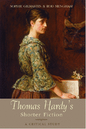 Thomas Hardy's Shorter Fiction: A Critical Study