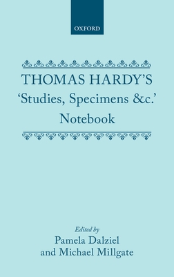 Thomas Hardy's "Studies, Specimens &C." Notebook - Hardy, Thomas, and Dalziel, Pamela (Editor), and Millgate, Michael (Editor)