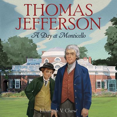 Thomas Jefferson: A Day at Monticello - Chew, Elizabeth V