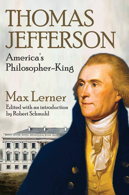 Thomas Jefferson: America's Philosopher-King - Lerner, Max