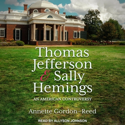 Thomas Jefferson and Sally Hemings: An American Controversy - Johnson, Allyson (Read by), and Reed, Annette Gordon