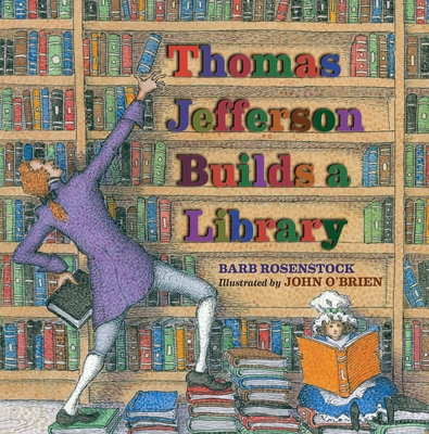 Thomas Jefferson Builds a Library - Rosenstock, Barb