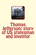 Thomas Jefferson: story of US statesman and inventor