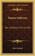 Thomas Jefferson: War and Peace 1776 to 1784
