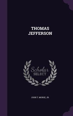 Thomas Jefferson - Morse, John T