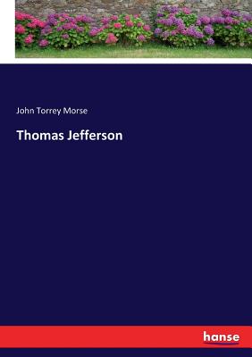 Thomas Jefferson - Morse, John Torrey