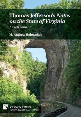 Thomas Jefferson's 'Notes on the State of Virginia': A Prolegomena - Holowchak, M Andrew