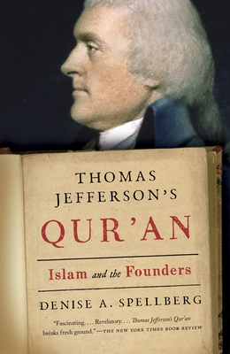 Thomas Jefferson's Qur'an: Islam and the Founders - Spellberg, Denise
