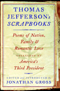 Thomas Jefferson's Scrapbooks: Poems of Nation, Family, & Romantic Love Collected by America's Third President