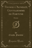 Thomas l'Agnelet, Gentilhomme de Fortune: Roman (Classic Reprint)