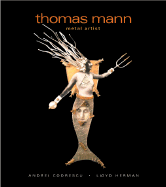 Thomas Mann Metal Artist - Codrescu, Andrei, and Herman, Lloyd E, and Monroe, Michael W (Foreword by)