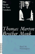Thomas Merton, Brother Monk: The Quest for True Freedom - Pennington, M Basil, Father, O.C.S.O.