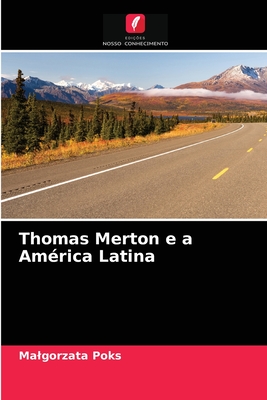 Thomas Merton e a Am?rica Latina - Poks, Malgorzata