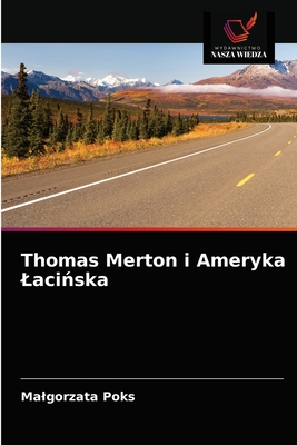 Thomas Merton i Ameryka Laci ska - Poks, Malgorzata