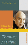 Thomas Merton: I Have Seen What I was Looking For