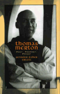 Thomas Merton: Poet, Prophet, Priest