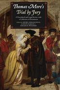 Thomas More's Trial by Jury: A Procedural and Legal Review with a Collection of Documents