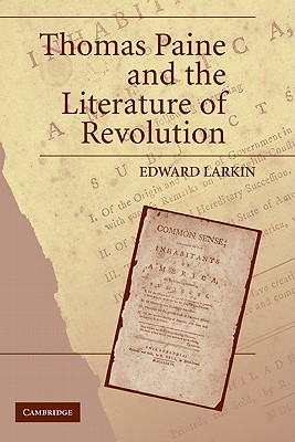 Thomas Paine and the Literature of Revolution - Larkin, Edward