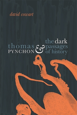 Thomas Pynchon & the Dark Passages of History - Cowart, David, Professor