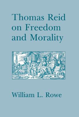 Thomas Reid on Freedom and Morality - Rowe, William L