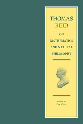 Thomas Reid on Mathematics and Natural Philosophy - Wood, Paul (Editor), and Reid, Thomas (Editor)