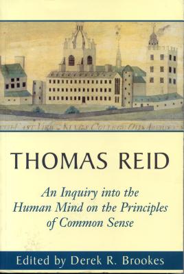 Thomas Reid's An Inquiry into the Human Mind on the Principles of Common Sense: A Critical Edition - Reid, Thomas, and Brookes, Derek (Editor)