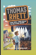 Thomas Rhett: From Small Town Dreams To Big Stage Beams: Inspiring Musical Biography For Kids