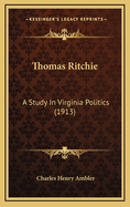 Thomas Ritchie: A Study in Virginia Politics (1913)