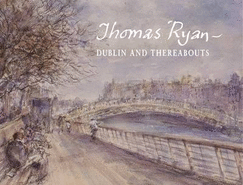 Thomas Ryan - Dublin and Thereabouts